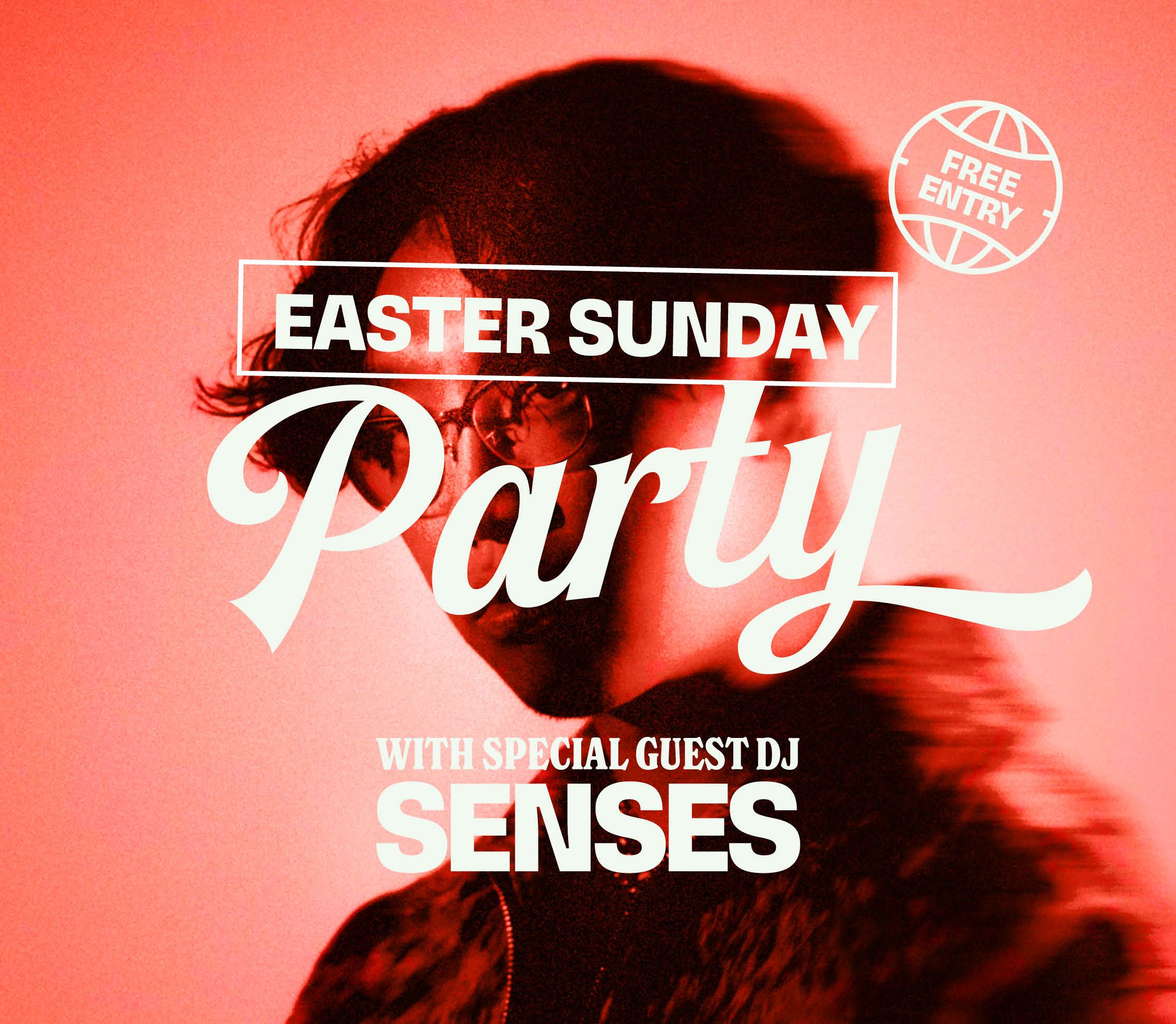 Easter Sunday: Special Guest DJ - Senses